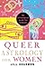 Queer Astrology for Women by Jill Dearman