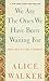 We Are the Ones We Have Been Waiting for: Inner Light in a Time of Darkness