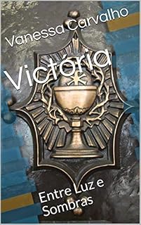 Livro Victória: Entre Luz e Sombras (Cristadelfianos Livro 1)