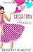 Croatian Princess: Confessions From A Croatian-Born Australian and Her Life Back Home