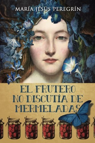 El frutero no discutia de mermeladas (Spanish Edition)