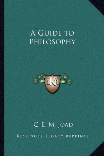A Guide to Philosophy by C. E. M. Joad
