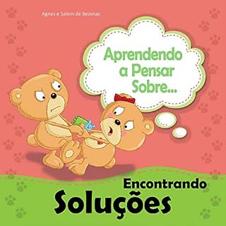Livro Aprendendo a Pensar sobre Encontrando Soluções: Minha irmã quer as mesmas coisas que eu. Como posso resolver isso? (Pequenos Pensamentos Livro 10)