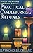 Practical Candleburning Rituals: Spells & Rituals for Every Purpose (Llewellyn's Practical Magick)
