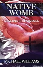 Native Womb: Going Back to the Beginning
