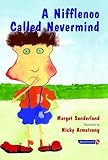 Helping Children Who Bottle Up Their Feelings & A Nifflenoo Called Nevermind: A Nifflenoo Called Nevermind: A Story for Children Who Bottle Up Their ... (Helping Children with Feelings) (Volume 1)