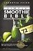 Simply Smoothie Bible: 72 Quick and Easy Smoothie Recipes for Weight Loss, Diet, Staying Healthy and by Lucretia Tyler