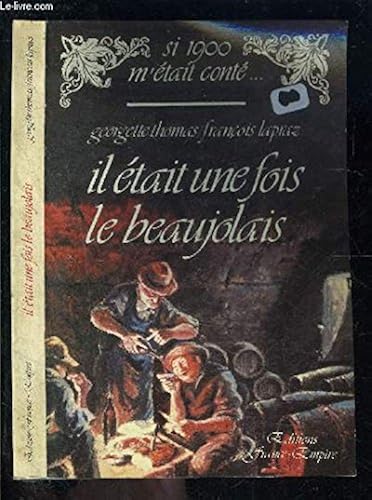 Download Il était une fois le Beaujolais (Si 1900 m'était conté) PDF