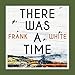 There Was a Time by Frank White, Jonathan Keeble