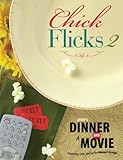 Group's Dinner and a Movie: Chick Flicks 2: Friendship, Faith, and Fun for Women's Groups by Group Publishing