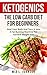 Ketogenics: The Low Carb Diet For Beginners: Heal Your Body And Turn It Into A Fat Burning Machine F by Mia L. Johnson