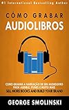 Cómo grabar audiolibros (Spanish Edition) by