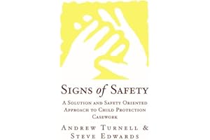 Signs of Safety: A Solution And Saftey Oriented Approach To Child Protection Case