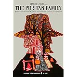 The Puritan Family: Religion and Domestic Relations in Seventeenth-Century New England