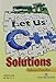 Let Us C++ Soultions [Dec 01, 2010] Kanetkar, Yashwant
