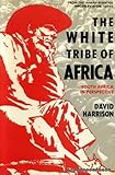 Front cover for the book The White Tribe of Africa by David Harrison