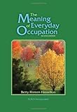 The Meaning of Everyday Occupation, Hasselkus, Betty Risteen, 1556429347