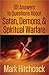 101 Answers to Questions About Satan, Demons, and Spiritual Warfare