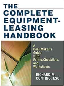 The Complete Equipment Leasing Handbook A Deal Maker S