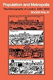 Population and Metropolis : The Demography of London, 1580-1650, Finlay, Roger A., 0521225353