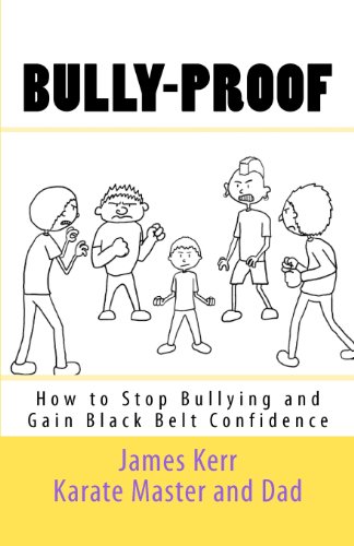 BULLY-PROOF: How to Stop Bullying and Gain Black-Belt Confidence