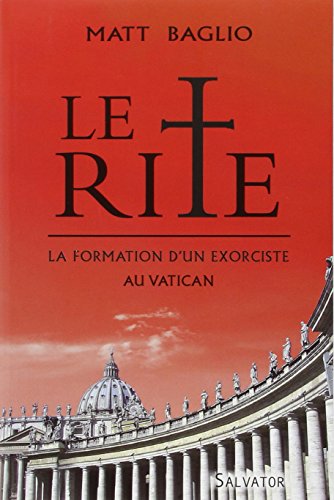 Le rite : La formation d'un exorciste au Vatican by Matt Baglio