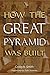 How the Great Pyramid Was Built by Craig B. Smith, Zahi Hawass