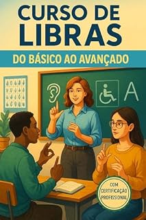 Livro Curso Completo de LIBRAS: Do Básico ao Avançado com Certificação Válida: Aprenda Língua Brasileira de Sinais com Metodologia Progressiva