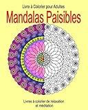 Image de Livre a Colorier pour Adultes : Mandalas Paisibles: Livres a colorier de relaxation et meditation (Volume 1) (French Edition)