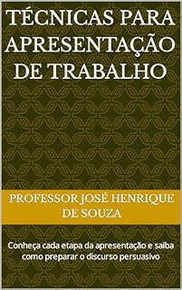 Livro Técnicas para apresentação de trabalho: Conheça cada etapa da apresentação e saiba como preparar o discurso persuasivo