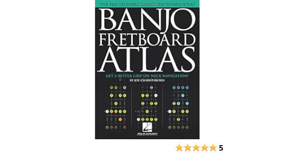 Amazon Com Banjo Fretboard Atlas Get A Better Grip On Neck Navigation 0888680655075 Charupakorn Joe Books