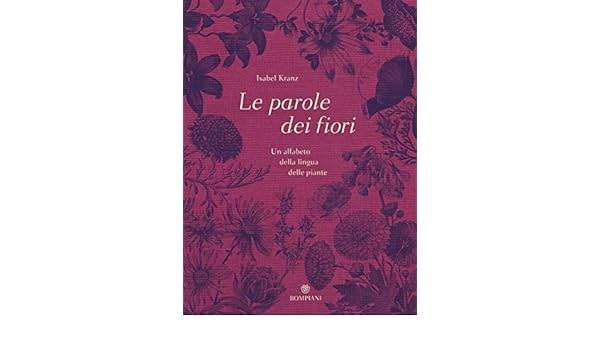 Le Parole Dei Fiori Un Alfabeto Della Lingua Delle Piante