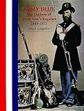 Army Blue: The Uniform of Uncle Sam's Regulars 1848-1873 (Schiffer Military History Book) by