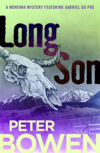 Long Son (The Montana Mysteries Featuring Gabriel Du Pré Book 6) by Peter Bowen