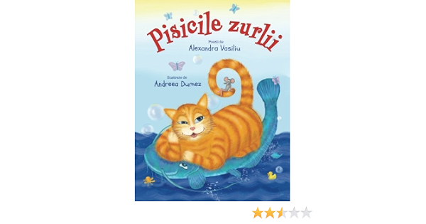 Pisicile zurlii: Poezii ilustrate pentru copii (Prieteni Mereu 