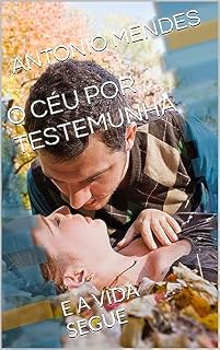 Livro O CÉU POR TESTEMUNHA: E A VIDA SEGUE