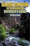 Front cover for the book Black Canyon of the Gunnison Explorer's Guide by Steve Lyons