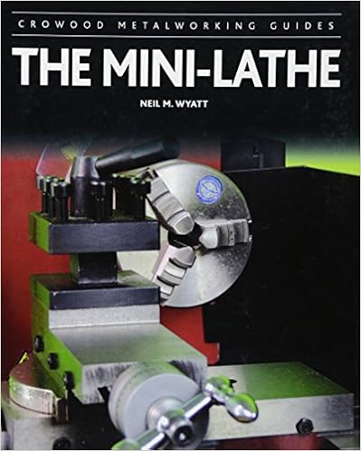 The Mini-Lathe (Crowood Metalworking Guides), by Neil M Wyatt