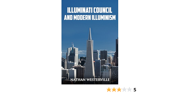 Illuminati Council And Modern Illuminism Kindle Edition By Westerville Nathan Politics Social Sciences Kindle Ebooks Amazon Com