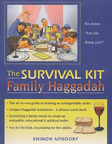 The Survival Kit Family Haggadah: Everything a Family Needs to Create an Enjoyable, Educational and Spiritual Seder, by Shimon Apisdorf The Survival Kit Family Haggadah: Everything a Family Needs to Create an Enjoyable, Educational and Spiritual Seder, by Shimon Apisdorf