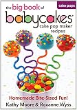 Babycakes Cake Pop Maker Recipes - The big book of Cake Pop Maker Recipes Babycakes Cake Pop Maker Recipes - The big book of Cake Pop Maker Recipes