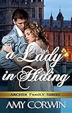 A Lady in Hiding (The Archer Family Regency Romances Book 2)