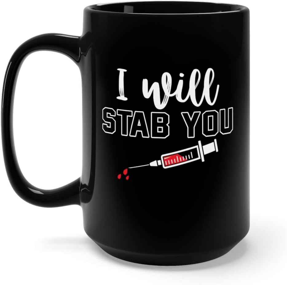 I Will Stab You Funny Nurse Mugs Cups Ceramic 15oz Black