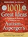 1001 Great Ideas for Teaching and Raising Children with Autism or Asperger's, Revised and Expanded 2nd Edition