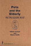 Pets and the Elderly : The Therapeutic Bond, , 0866562591
