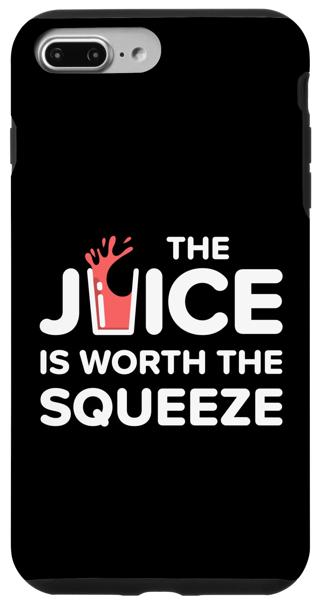 iPhone 7 Plus/8 Plus Funny The Juice Is Worth The Squeeze Healthy Juice Diet Case