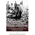 The Galveston Hurricane of 1900: The Deadliest Natural Disaster in American History