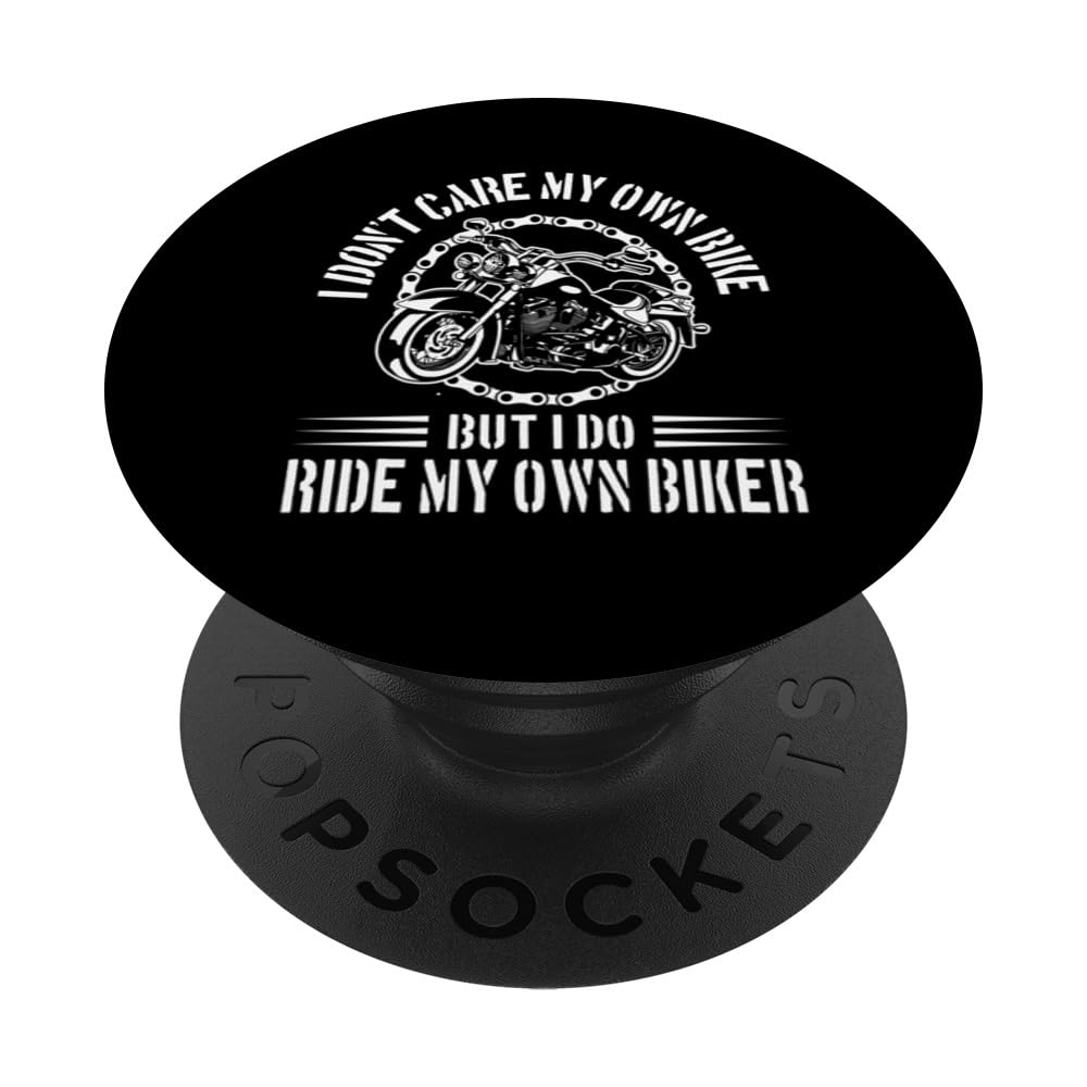 I Don't Care My Own Bike But I Do Ride My Own Biker On Back PopSockets Swappable PopGrip