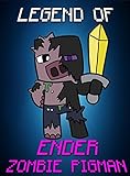 Legend Of Ender ZombiePigman (ENDVENTURES SERIES Book 23)