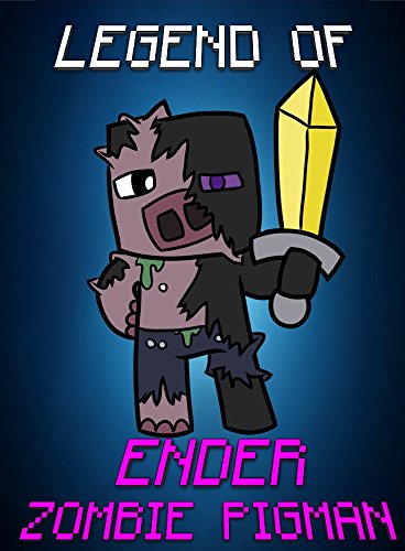 Legend Of Ender ZombiePigman (ENDVENTURES SERIES Book 23)